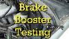 How To Test For A Bad Brake Booster Brake Booster Testing